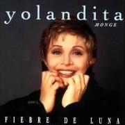 The lyrics ME SORPRENDIO LA LUNA of YOLANDITA MONGE is also present in the album Fiebre de luna (1994)