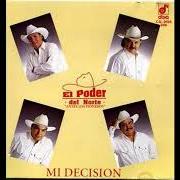 The lyrics VEN A DARME AMOR of EL PODER DEL NORTE is also present in the album Mi decisiòn (1993)
