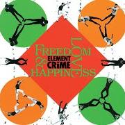 The lyrics WELCOME TO THE WORLD of ELEMENT OF CRIME is also present in the album Freedom, love & happiness (1988)