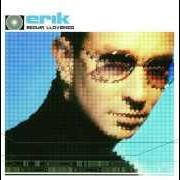 The lyrics MALAS INTENCIONES of ERICK RUBIN is also present in the album Erick (2004)