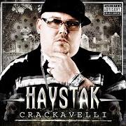 The lyrics INTRO of HAYSTAK is also present in the album Crackavelli (2007)