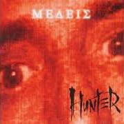 The lyrics GREED of HUNTER is also present in the album Medeis (2003)