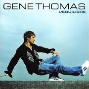 The lyrics UN MATIN of GENE THOMAS is also present in the album L'équilibre (2007)