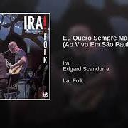 The lyrics MUDANÇA DE COMPORTAMENTO of IRA! is also present in the album Ira! folk (ao vivo em são paulo) (2017)