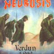 The lyrics EL PASO DEL TIEMPO NO CURA of NEUROSIS is also present in the album Verdun 1916 (1995)