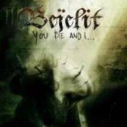 The lyrics ASTAROTH of BEJELIT is also present in the album You die and i... (2010)