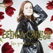 The lyrics HALF THE WORLD of BELINDA CARLISLE is also present in the album Live your life be free (1991)