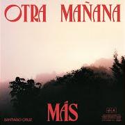 The lyrics OTRA MAÑANA MÁS of SANTIAGO CRUZ is also present in the album Otra mañana más (2020)