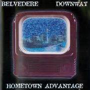 The lyrics CRASH - DOWNWAY of BELVEDERE is also present in the album Hometown advantage (belvedere/downway) (2003)