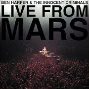 The lyrics LIKE A KING of BEN HARPER is also present in the album Live from mars (disc 2) (2001)