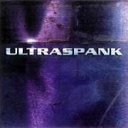 The lyrics NO, MAN MY HANDS ARE DIRTY of ULTRASPANK is also present in the album Ultraspank (1998)