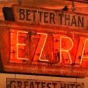 The lyrics KING OF NEW ORLEANS of BETTER THAN EZRA is also present in the album Greatest hits (2005)