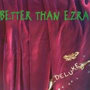 The lyrics IN THE BLOOD of BETTER THAN EZRA is also present in the album Deluxe (1993)