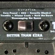 The lyrics RE-ARRANGING THE BONES of BETTER THAN EZRA is also present in the album Surprise (1990)