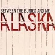 The lyrics THE PRIMER of BETWEEN THE BURIED AND ME is also present in the album Alaska (2005)