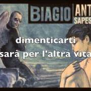 The lyrics LIBERANDOTI DI ME of BIAGIO ANTONACCI is also present in the album Sapessi dire no (special edition) (2012)