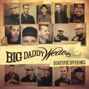 The lyrics GLORY UNSPEAKABLE of BIG DADDY WEAVE is also present in the album Beautiful offerings (deluxe edition) (2015)