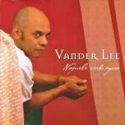 The lyrics TEU RASTRO of VANDER LEE is also present in the album Naquele verbo agora (2005)