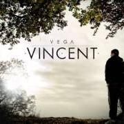 The lyrics OUTRO (VINCENT) of VEGA is also present in the album Vincent (2012)