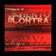 The lyrics POR QUÉ SERÁ of VIENTO EN CONTRA is also present in the album Esto va algo así (1998)