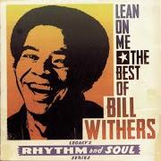 The lyrics LEAN ON ME of BILL WITHERS is also present in the album Lean on me - the best of bill withers (1994)