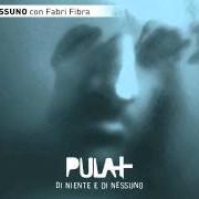 The lyrics NON ESSERE FELICE of PULA+ is also present in the album Di niente e di nessuno (2012)