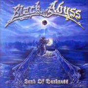 The lyrics BURNING BRIDGES of BLACK ABYSS is also present in the album Land of darkness (2000)