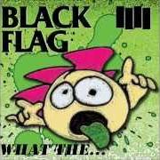 The lyrics SHUT UP of BLACK FLAG is also present in the album What the... (2013)