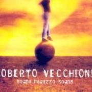 The lyrics SOGNA, RAGAZZO SOGNA of ROBERTO VECCHIONI is also present in the album Sogna, ragazzo sogna (1999)