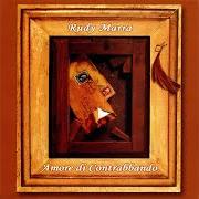 The lyrics AMORE DI CONTRABBANDO of RUDY MARRA is also present in the album Amore di contrabbando (2007)