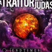 The lyrics INTRO of A TRAITOR LIKE JUDAS is also present in the album Endtimes (2010)