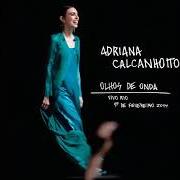 The lyrics CANTADA - DEPOIS DE TER VOCÊ of ADRIANA CALCANHOTTO is also present in the album Olhos de onda (2014)