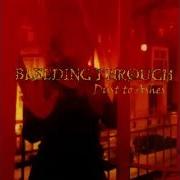 The lyrics TURNS COLD TO THE TOUCH of BLEEDING THROUGH is also present in the album Dust to ashes (2001)