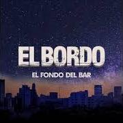 The lyrics EL FONDO DEL BAR of EL BORDO is also present in the album El fondo del bar (2019)