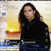 The lyrics SI VUELVES of DANIEL AGOSTINI is also present in the album Cómo será (1998)