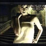 The lyrics ENTHRALLED BY UNKNOWN DIMENSIONS of GOLDEN DAWN is also present in the album Masquerade (2003)