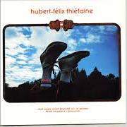 The lyrics JE T'EN REMETS AU VENT of HUBERT-FÉLIX THIÉFAINE is also present in the album Tout corps vivant branché sur le secteur étant appelé à s'émouvoir (1978)