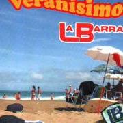 The lyrics DE BAR EN BAR of LA BARRA is also present in the album Veranisimo! (2007)