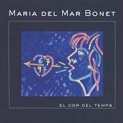 The lyrics AIGO of MARIA DEL MAR BONET is also present in the album El cor del temps (2012)