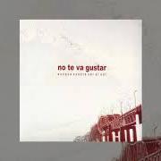 The lyrics AL VACÍO of NO TE VA GUSTAR is also present in the album Aunque cueste ver el sol (2004)