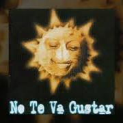 The lyrics VÍA VOLVÉ of NO TE VA GUSTAR is also present in the album Sólo de noche (1999)