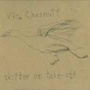 The lyrics SOCIETY SUE of VIC CHESNUTT is also present in the album Skitter on take off (2009)