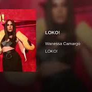The lyrics CUIDA DE MIM of WANESSA CAMARGO is also present in the album Loko! (2020)