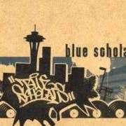 The lyrics BLUE SCHOOL of BLUE SCHOLARS is also present in the album Blue scholars (2005)