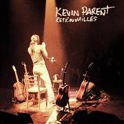 The lyrics FATHER ON THE GO (PART 1) of KEVIN PARENT is also present in the album Retrouvailles (2003)