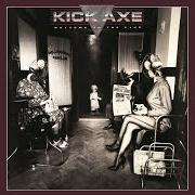 The lyrics TOO LOUD... TOO OLD of KICK AXE is also present in the album Welcome to the club (1985)
