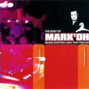 The lyrics DROSTE HÖRST DU MICH of MARK'OH is also present in the album Best of mark 'oh - never stopped livin' that feeling (2001)