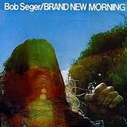 The lyrics SOMETHING LIKE of BOB SEGER is also present in the album Brand new morning (1971)