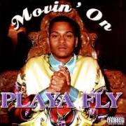 The lyrics STILL IZ ON of PLAYA FLY is also present in the album Movin' on (1998)