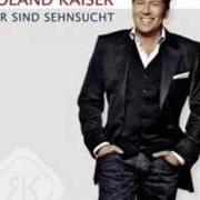 The lyrics WANN WERDEN WIR UNS BEGEGNEN of ROLAND KAISER is also present in the album Wir sind sehnsucht (2009)